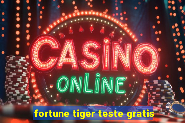 fortune tiger teste gratis